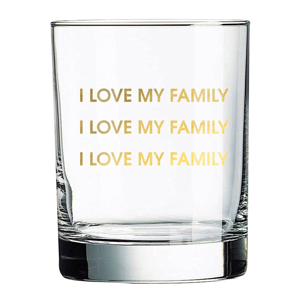 I love my family quote on a rocks glass in gold foiled print.