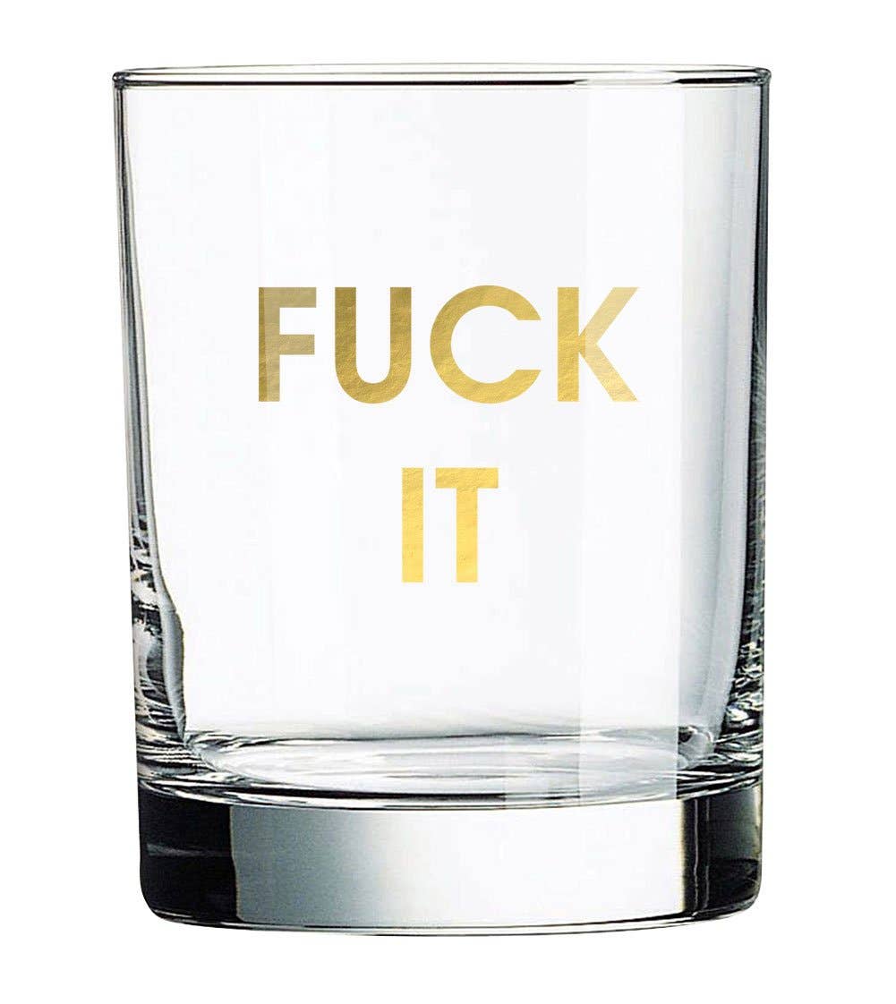 Fuck It quote on a rocks glasses in gold foiled print.
